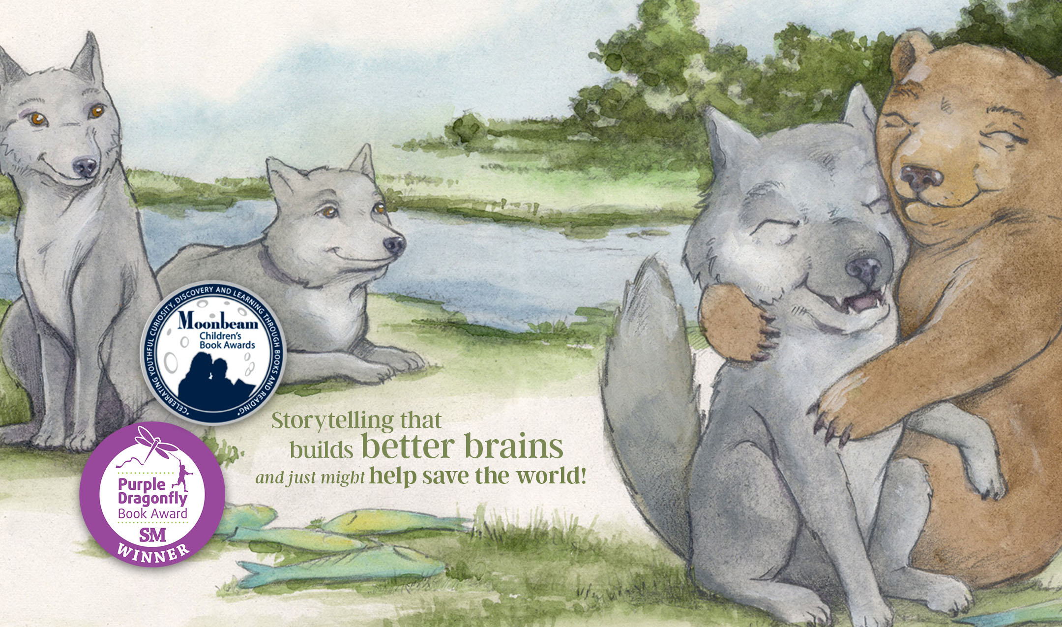 Illustrated animal characters from “NeuroFables: Inclusion” sit near a stream in a forested landscape. In the foreground, a wolf and a bear hug while other wolves in the background watch happily. Overlaid text reads, “Storytelling that builds better brains and just might help save the world.” A purple badge signifies that the title has won the Purple Dragonfly Book Award. A silver badger signifies that the title has won the Moonbeam Children's Book Award Silver Medal.